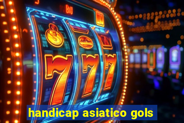 handicap asiatico gols